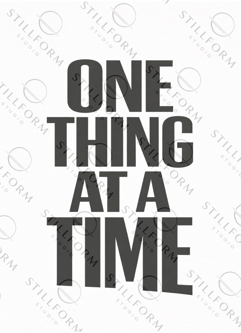 One Thing at a Time